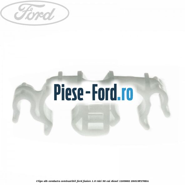 Clips alb conducta combustibil Ford Fusion 1.6 TDCi 90 cai diesel