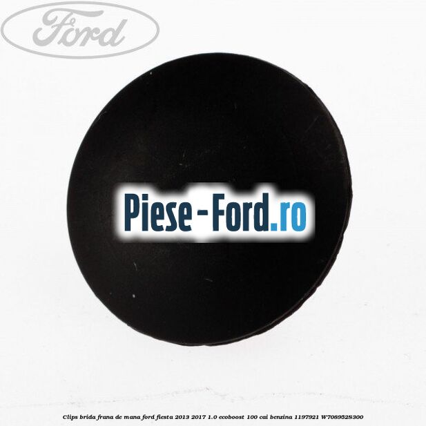 Clips brida frana de mana Ford Fiesta 2013-2017 1.0 EcoBoost 100 cai benzina