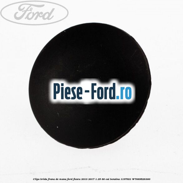 Clips brida frana de mana Ford Fiesta 2013-2017 1.25 60 cai #AEC5CA7140