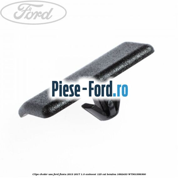 Clips cheder usa Ford Fiesta 2013-2017 1.0 EcoBoost 125 cai benzina