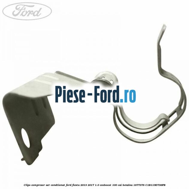 Clips compresor aer condtionat Ford Fiesta 2013-2017 1.0 EcoBoost 100 cai benzina