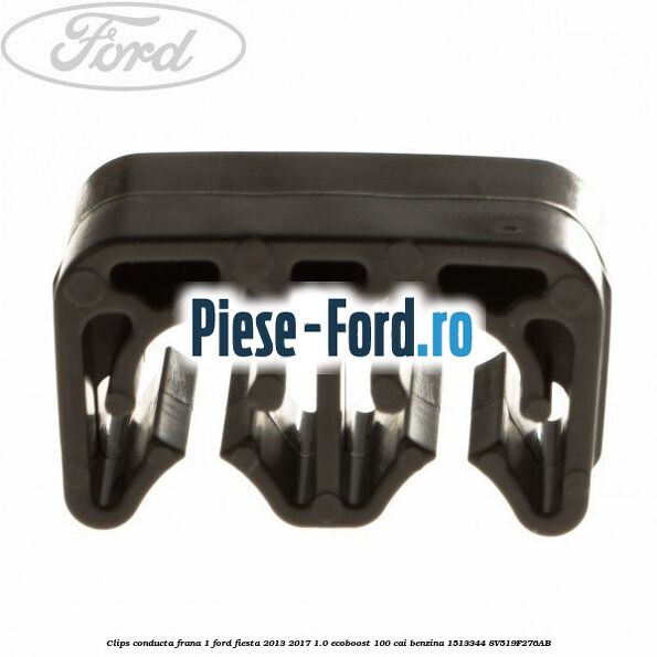 Clips conducta frana 1 Ford Fiesta 2013-2017 1.0 EcoBoost 100 cai benzina