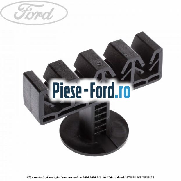Clips conducta frana 4 Ford Tourneo Custom 2014-2018 2.2 TDCi 100 cai diesel