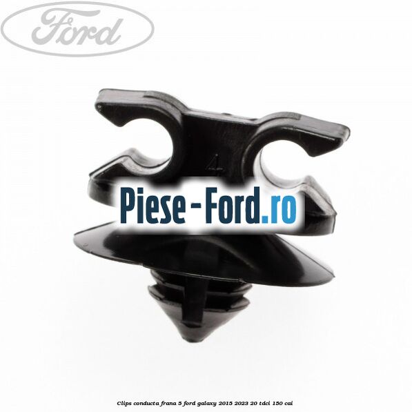Clips conducta frana 5 Ford Galaxy 2015-2023 2.0 TDCi 150 cai 