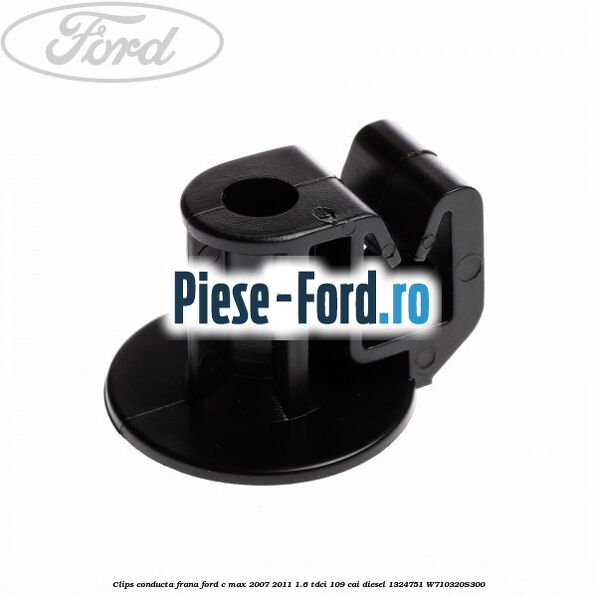 Clema prindere conducta frana rotunde Ford C-Max 2007-2011 1.6 TDCi 109 cai diesel