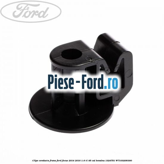 Clema prindere conducta frana rotunde Ford Focus 2014-2018 1.6 Ti 85 cai benzina