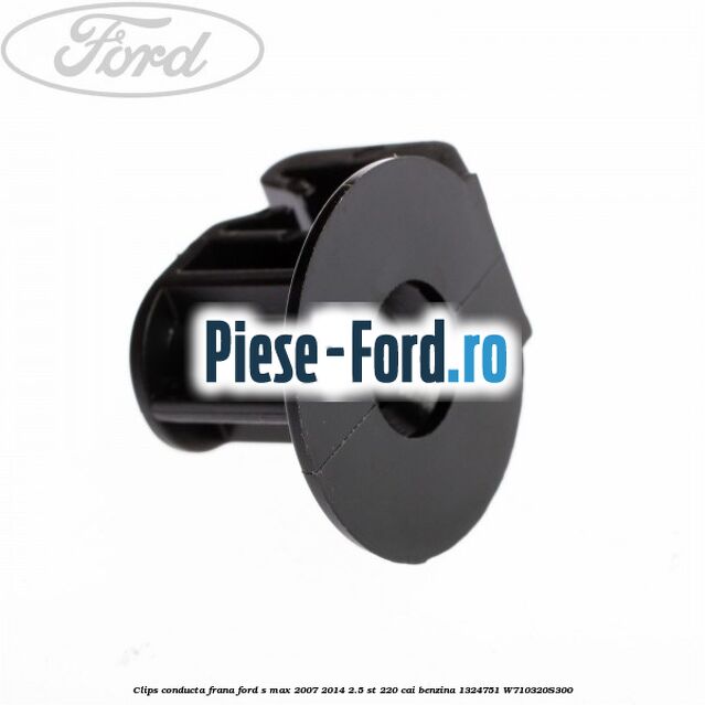 Clips conducta frana Ford S-Max 2007-2014 2.5 ST 220 cai benzina