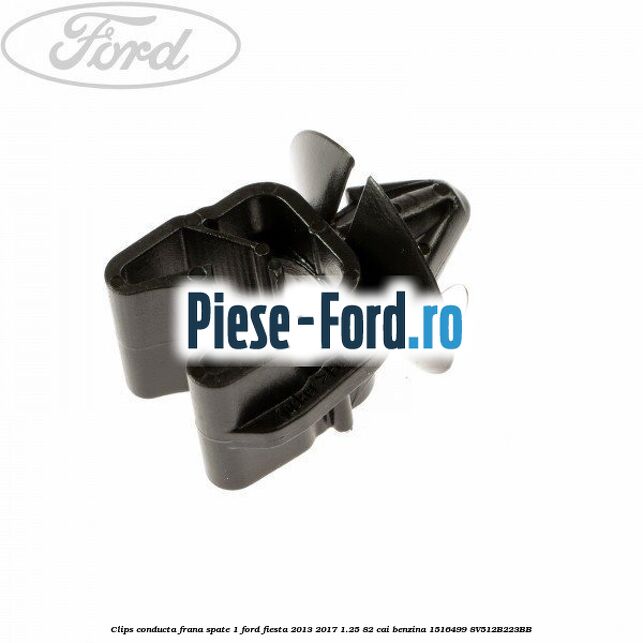 Clips conducta frana spate 1 Ford Fiesta 2013-2017 1.25 82 cai benzina