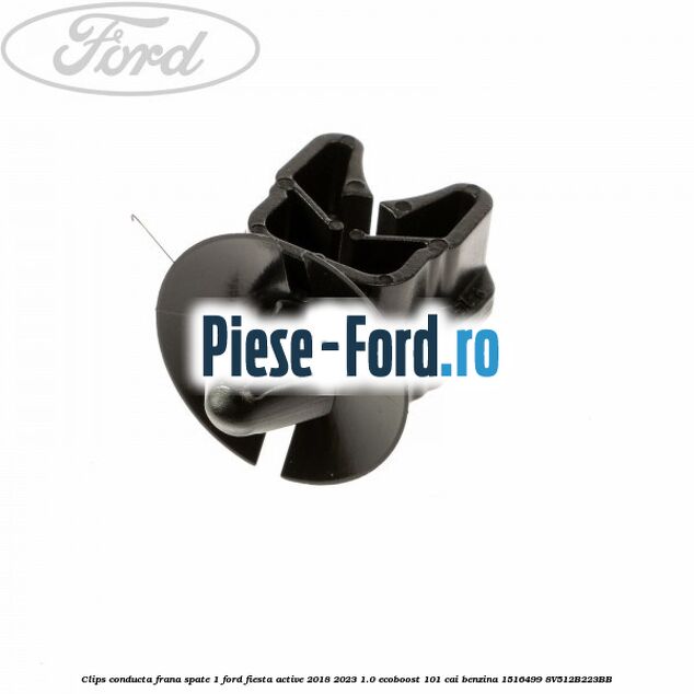Clips conducta frana spate 1 Ford Fiesta Active 2018-2023 1.0 EcoBoost 101 cai benzina #AEDC48DD62