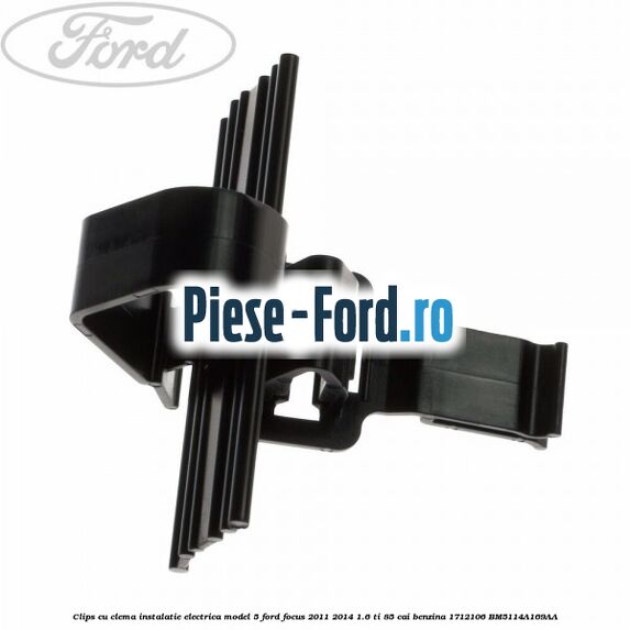Clips cu clema instalatie electrica model 5 Ford Focus 2011-2014 1.6 Ti 85 cai benzina
