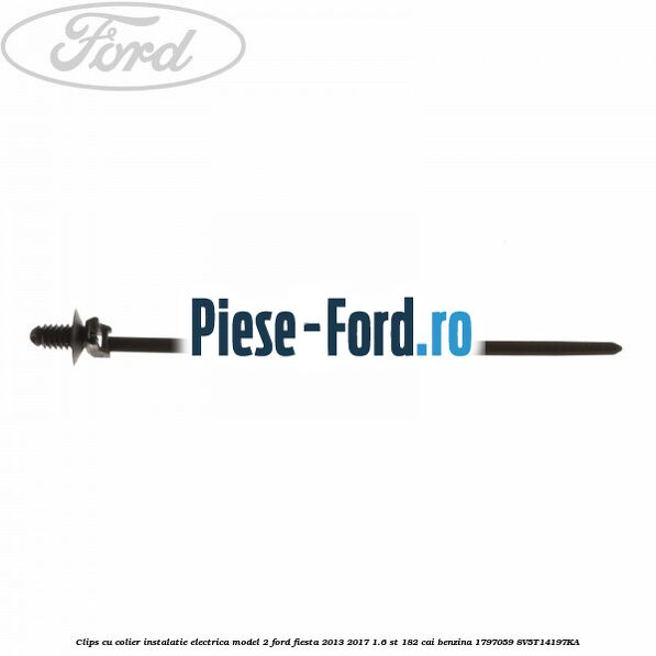 Clips cu colier instalatie electrica model 2 Ford Fiesta 2013-2017 1.6 ST 182 cai benzina