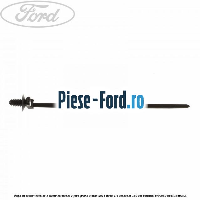 Clips cu colier instalatie electrica model 2 Ford Grand C-Max 2011-2015 1.6 EcoBoost 150 cai benzina