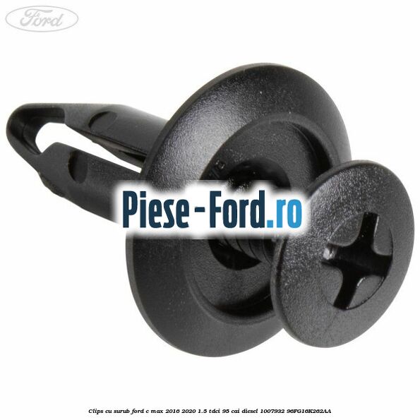Clips cu surub Ford C-Max 2016-2020 1.5 TDCi 95 cai diesel #9A2141D04F