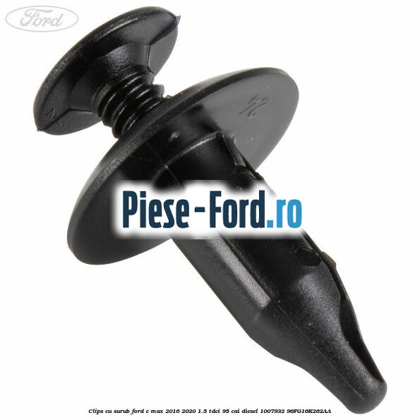 Clips cu surub Ford C-Max 2016-2020 1.5 TDCi 95 cai diesel #9A2141D04F