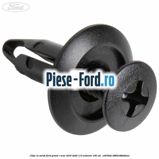 Clips cu surub Ford Grand C-Max 2016-2020 1.5 EcoBoost 150 cai  #3FF735CE37