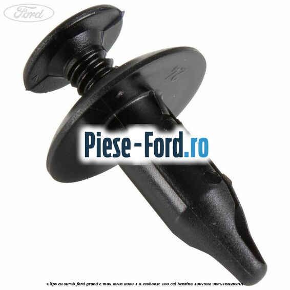 Clips cu surub Ford Grand C-Max 2016-2020 1.5 EcoBoost 180 cai benzina #7ADAEE3E21