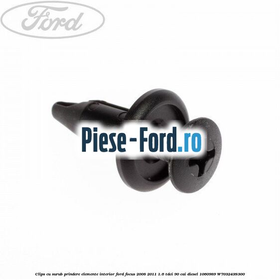 Clips cu surub prindere elemente interior Ford Focus 2008-2011 1.6 TDCi 90 cai diesel #EFE024B027
