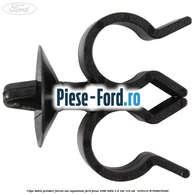 Clips dublu prindere furtun vas expansiune Ford Focus 1998-2004 1.8 16V 115 cai  #78EF1B4B4E