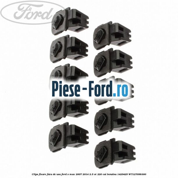 Clips fixare fata de usa Ford S-Max 2007-2014 2.5 ST 220 cai benzina