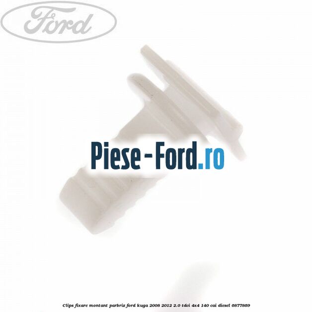 Clips fixare montant parbriz Ford Kuga 2008-2012 2.0 TDCI 4x4 140 cai
