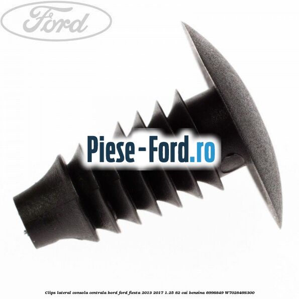 Clips lateral consola centrala bord Ford Fiesta 2013-2017 1.25 82 cai benzina #A7F460D6B5