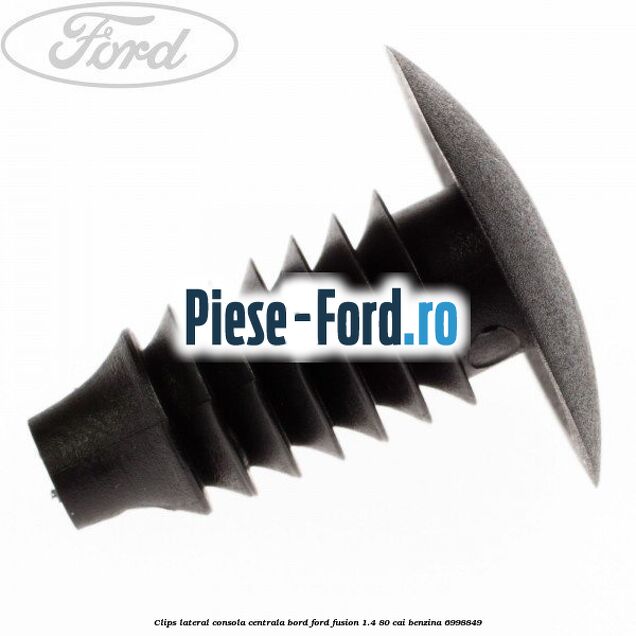 Clips lateral consola centrala bord Ford Fusion 1.4 80 cai