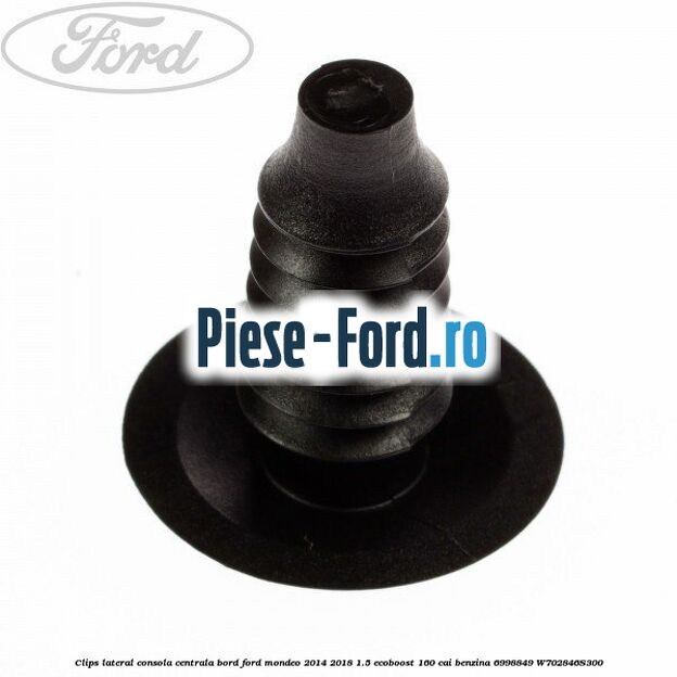 Clips lateral consola centrala bord Ford Mondeo 2014-2018 1.5 EcoBoost 160 cai benzina #663FD29BC0