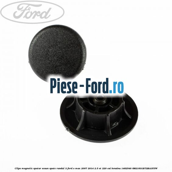 Clips magnetic spatar scaun spate randul 3 Ford S-Max 2007-2014 2.5 ST 220 cai benzina