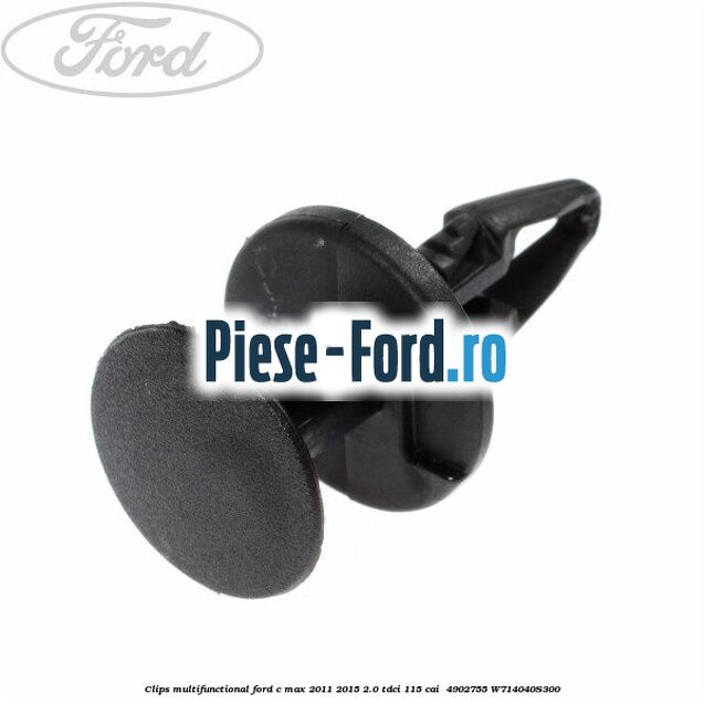 Clips multifunctional Ford C-Max 2011-2015 2.0 TDCi 115 cai  #5612B697A8