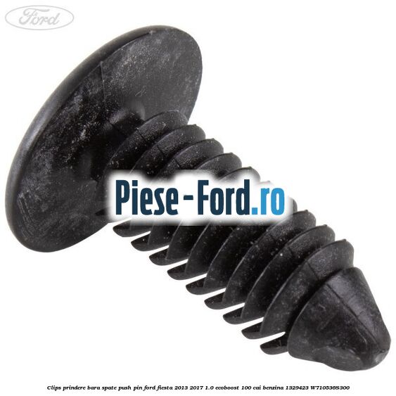 Clips prindere bara spate push pin Ford Fiesta 2013-2017 1.0 EcoBoost 100 cai benzina