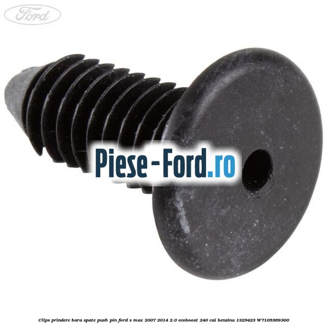 Clips prindere bara spate push pin Ford S-Max 2007-2014 2.0 EcoBoost 240 cai benzina