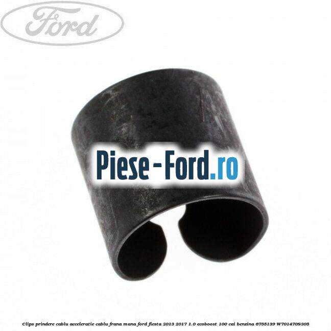 Clips prindere cablu acceleratie, cablu frana mana Ford Fiesta 2013-2017 1.0 EcoBoost 100 cai benzina
