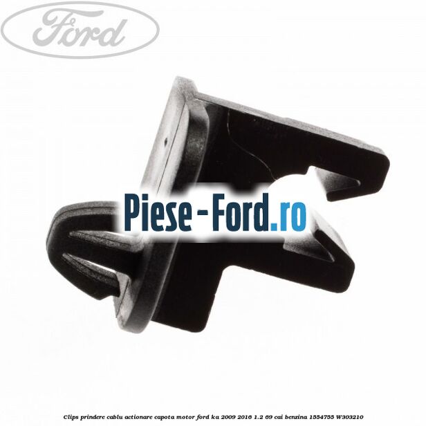 Clips prindere cablu actionare capota motor Ford Ka 2009-2016 1.2 69 cai benzina