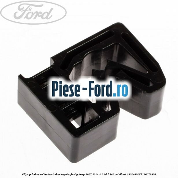 Clips prindere cablu deschidere capota Ford Galaxy 2007-2014 2.0 TDCi 140 cai diesel