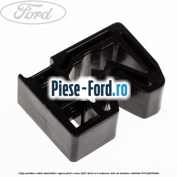Clips prindere cablu deschidere capota Ford S-Max 2007-2014 2.0 EcoBoost 203 cai benzina