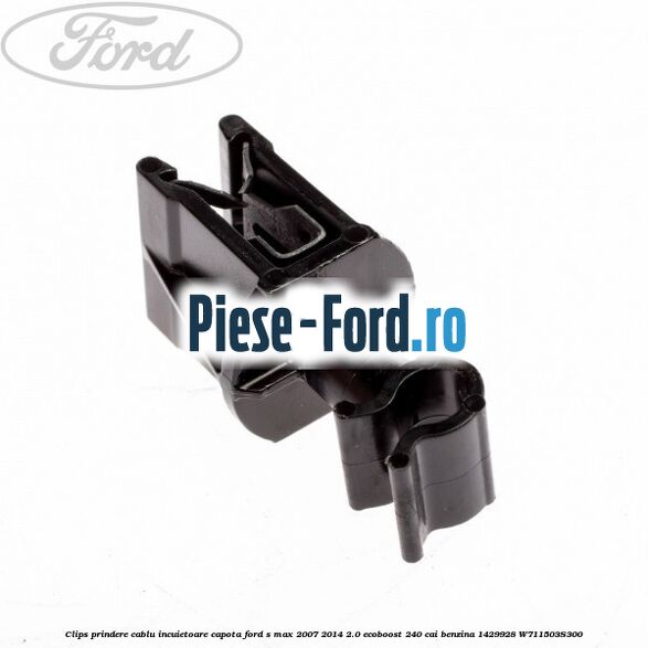 Clips prindere cablu incuietoare capota Ford S-Max 2007-2014 2.0 EcoBoost 240 cai benzina