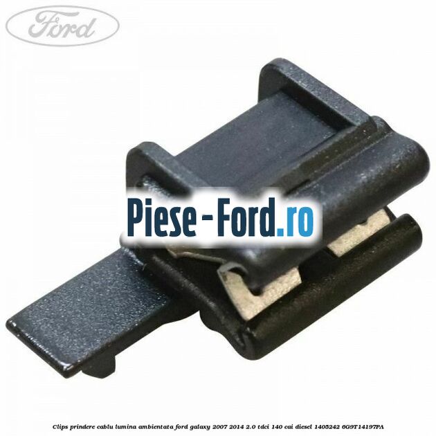 Clips prindere cablu incuietoare capota Ford Galaxy 2007-2014 2.0 TDCi 140 cai diesel