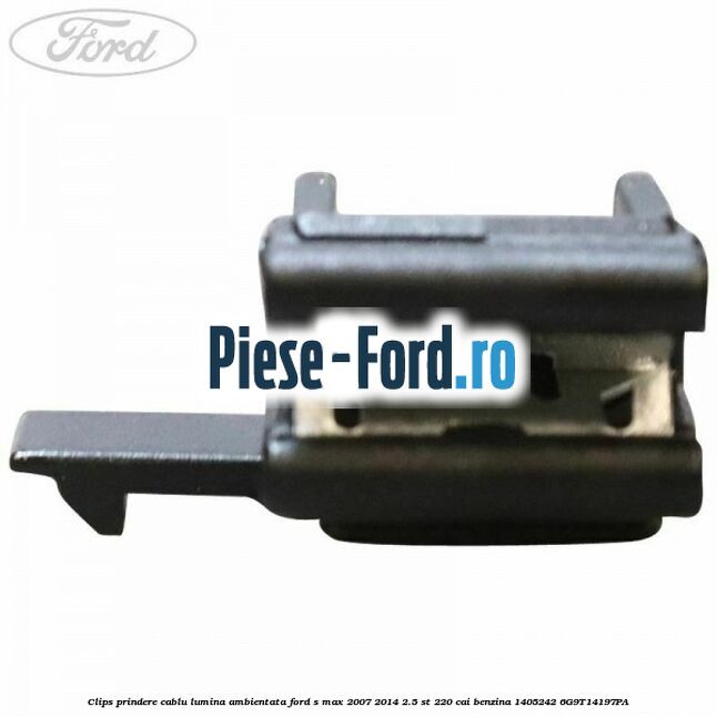 Clips prindere cablu lumina ambientata Ford S-Max 2007-2014 2.5 ST 220 cai benzina