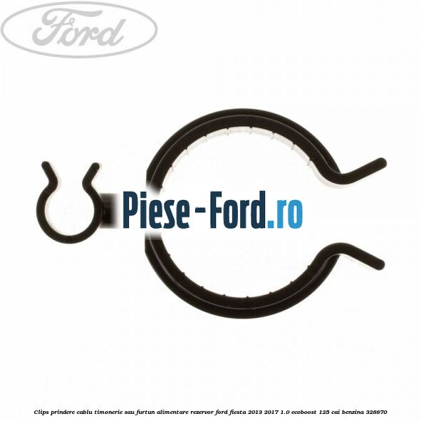 Clips prindere cablu acceleratie, cablu frana mana Ford Fiesta 2013-2017 1.0 EcoBoost 125 cai benzina