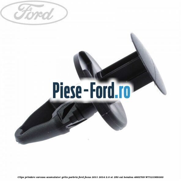 Clips prindere carcasa acumulator, grila parbriz Ford Focus 2011-2014 2.0 ST 250 cai benzina