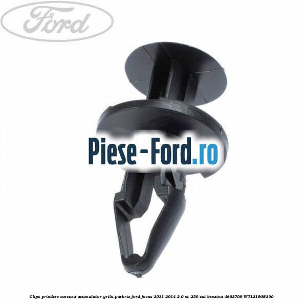 Clips prindere carcasa acumulator, grila parbriz Ford Focus 2011-2014 2.0 ST 250 cai benzina