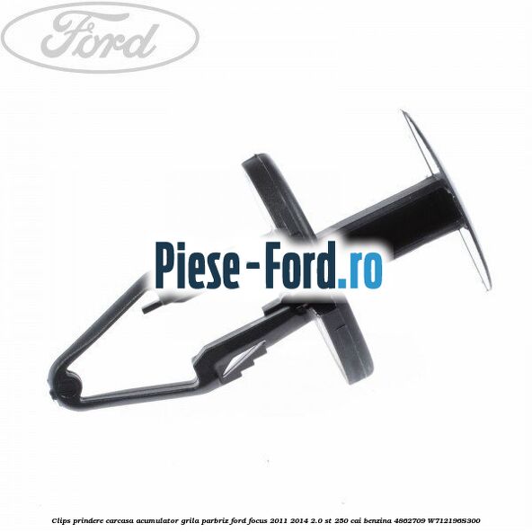 Clips prindere carcasa acumulator, grila parbriz Ford Focus 2011-2014 2.0 ST 250 cai benzina