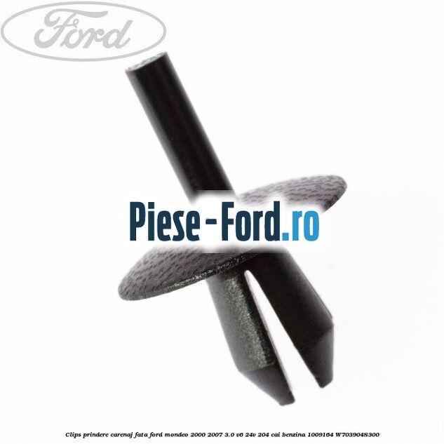 Clips prindere carenaj fata Ford Mondeo 2000-2007 3.0 V6 24V 204 cai benzina
