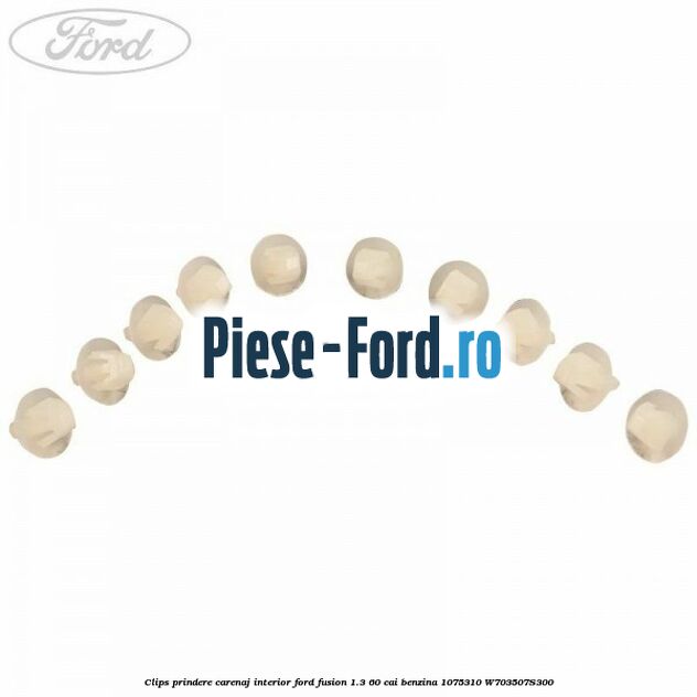 Clips prindere carenaj interior Ford Fusion 1.3 60 cai benzina