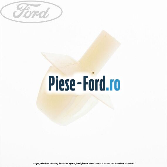 Clips prindere carenaj interior spate Ford Fiesta 2008-2012 1.25 82 cai