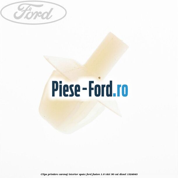 Clips prindere carenaj interior spate Ford Fusion 1.6 TDCi 90 cai
