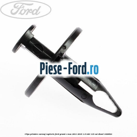 Clips prindere carenaj, tapiterie Ford Grand C-Max 2011-2015 1.6 TDCi 115 cai