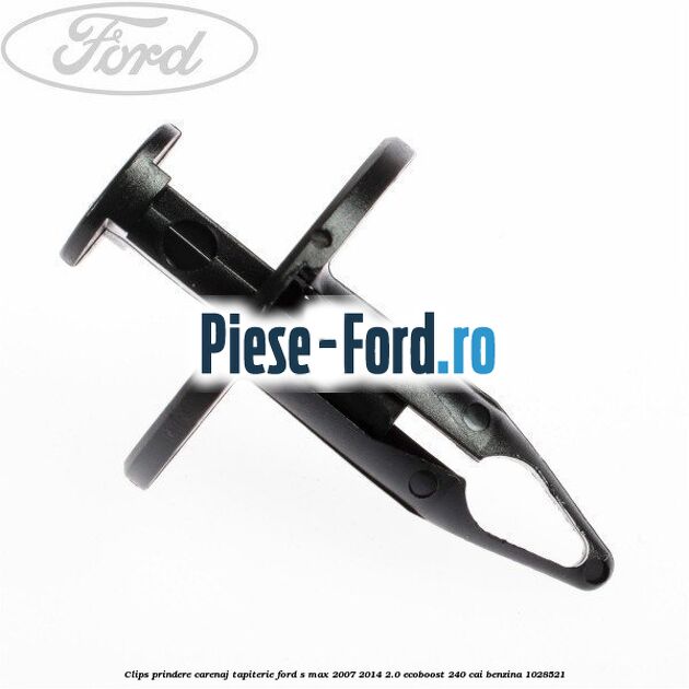 Clips prindere carenaj, tapiterie Ford S-Max 2007-2014 2.0 EcoBoost 240 cai