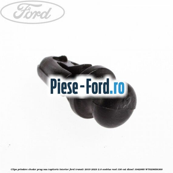Clips prindere cheder prag sau tapiterie interior Ford Transit 2019-2023 2.0 EcoBlue RWD 130 cai diesel #8488D1ED05