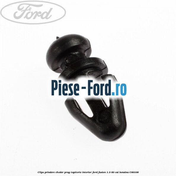 Clips prindere carenaj, tapiterie Ford Fusion 1.3 60 cai benzina